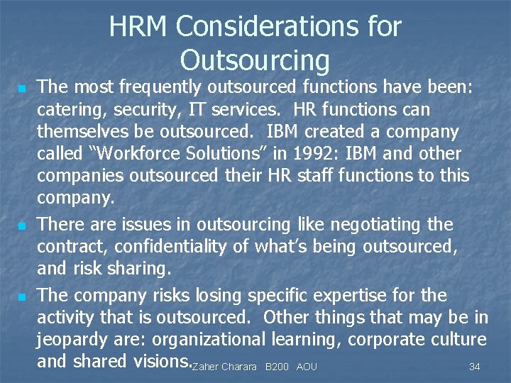 HRM Considerations for Outsourcing n n n The most frequently outsourced functions have been:
