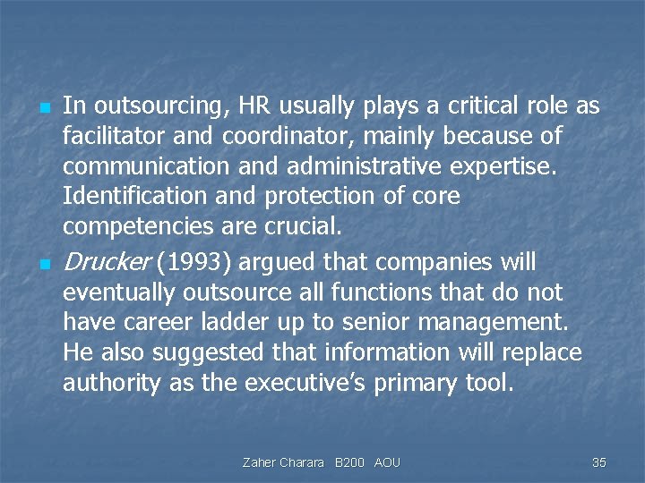 n n In outsourcing, HR usually plays a critical role as facilitator and coordinator,