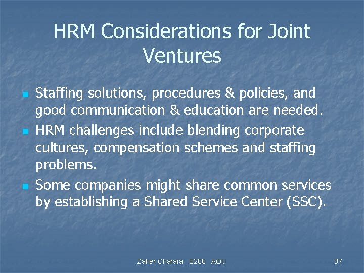 HRM Considerations for Joint Ventures n n n Staffing solutions, procedures & policies, and