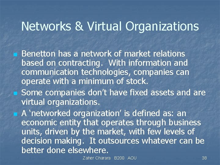 Networks & Virtual Organizations n n n Benetton has a network of market relations