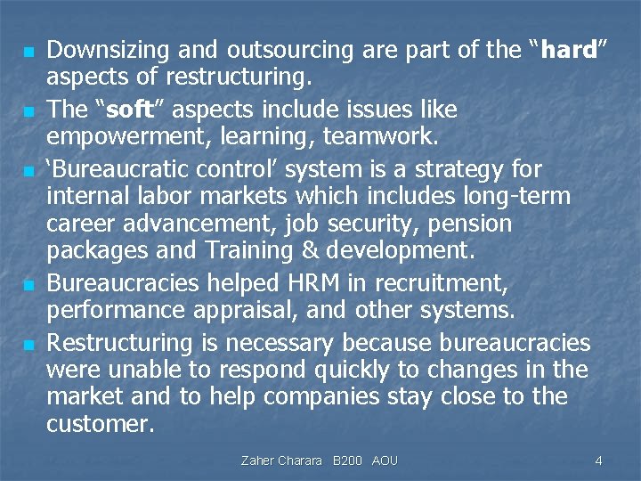 n n n Downsizing and outsourcing are part of the “hard” aspects of restructuring.