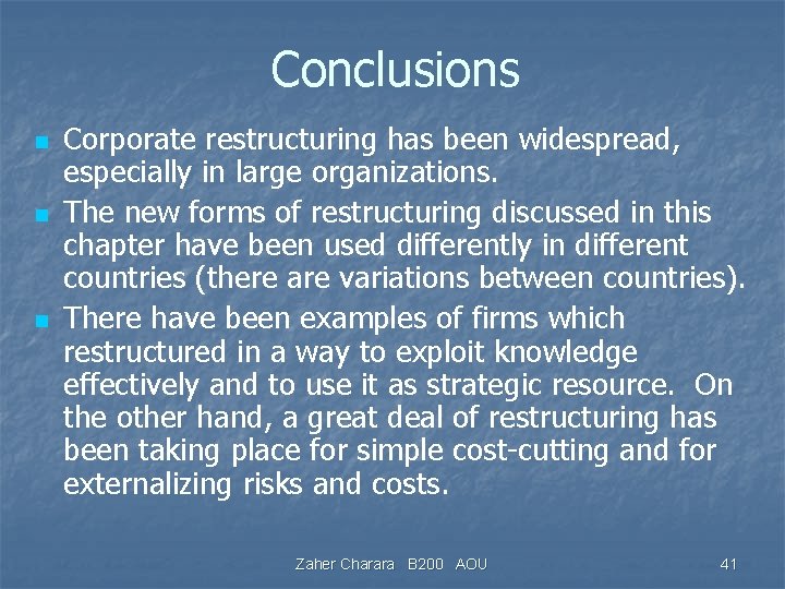Conclusions n n n Corporate restructuring has been widespread, especially in large organizations. The