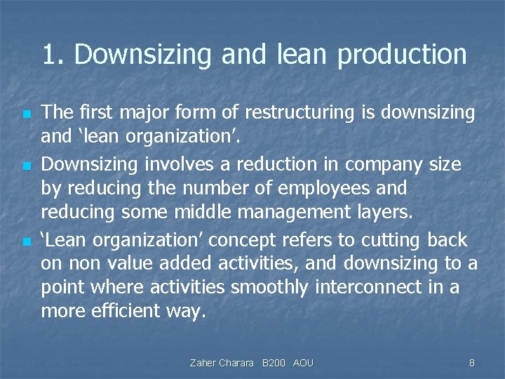 1. Downsizing and lean production n The first major form of restructuring is downsizing