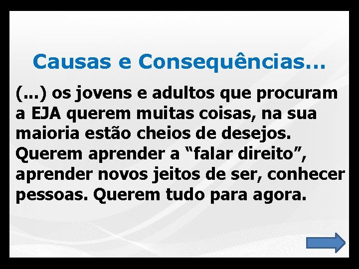 Causas e Consequências. . . (. . . ) os jovens e adultos que