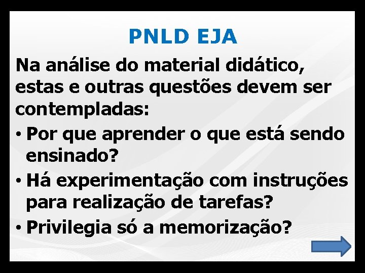 PNLD EJA Na análise do material didático, estas e outras questões devem ser contempladas: