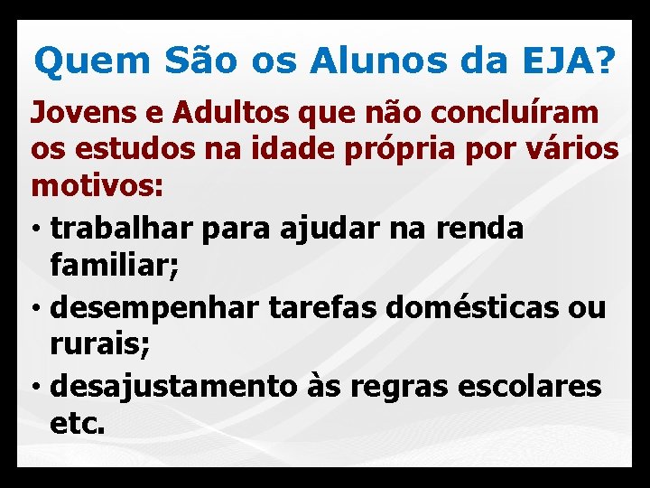 Quem São os Alunos da EJA? Jovens e Adultos que não concluíram os estudos