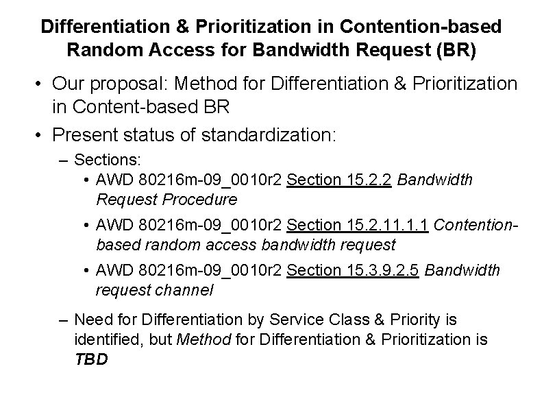 Differentiation & Prioritization in Contention-based Random Access for Bandwidth Request (BR) • Our proposal: