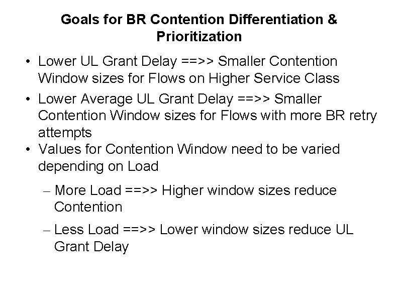 Goals for BR Contention Differentiation & Prioritization • Lower UL Grant Delay ==>> Smaller