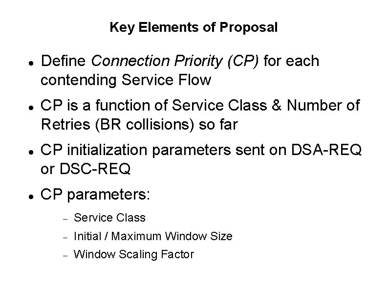 Key Elements of Proposal Define Connection Priority (CP) for each contending Service Flow CP