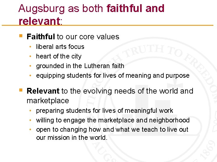 Augsburg as both faithful and relevant: § Faithful to our core values • •