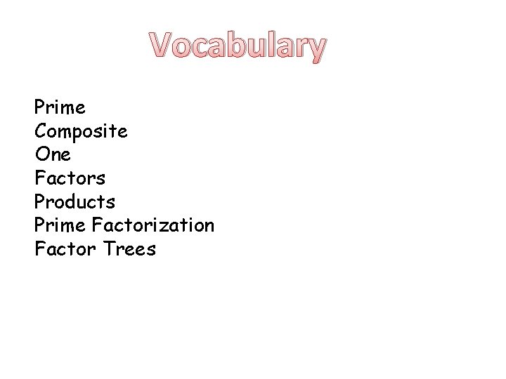 Vocabulary Prime Composite One Factors Products Prime Factorization Factor Trees 