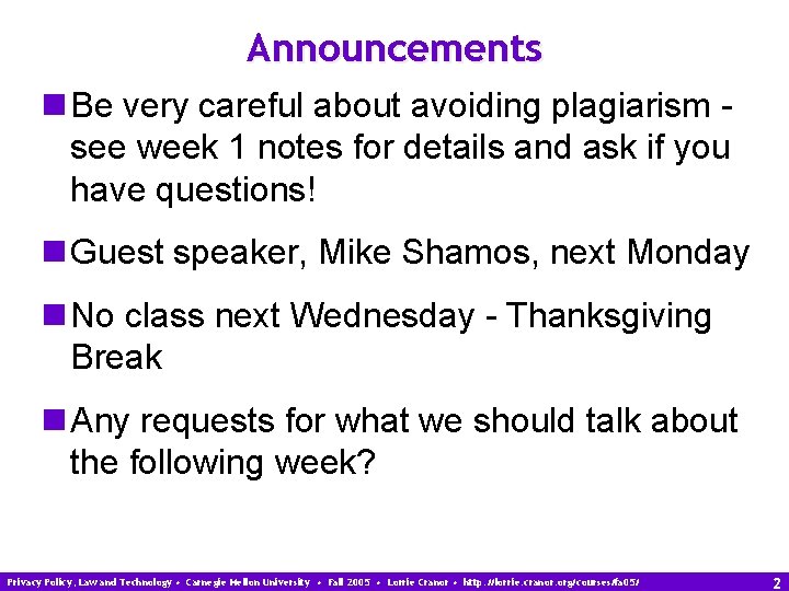 Announcements n Be very careful about avoiding plagiarism see week 1 notes for details