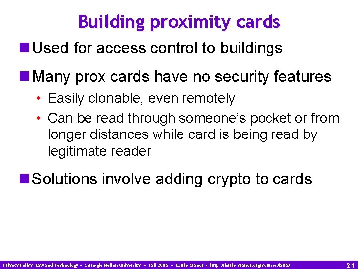 Building proximity cards n Used for access control to buildings n Many prox cards