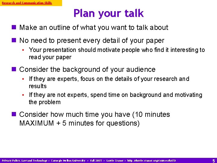 Research and Communication Skills Plan your talk n Make an outline of what you