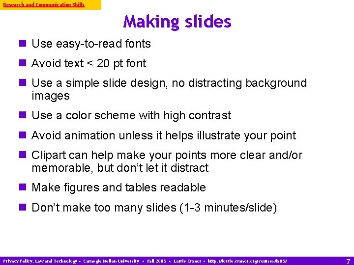 Research and Communication Skills Making slides n Use easy-to-read fonts n Avoid text <