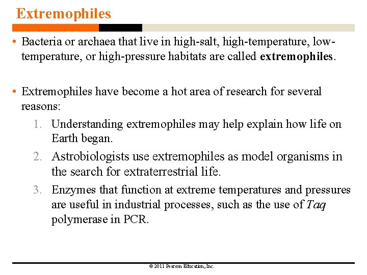 Extremophiles • Bacteria or archaea that live in high-salt, high-temperature, lowtemperature, or high-pressure habitats