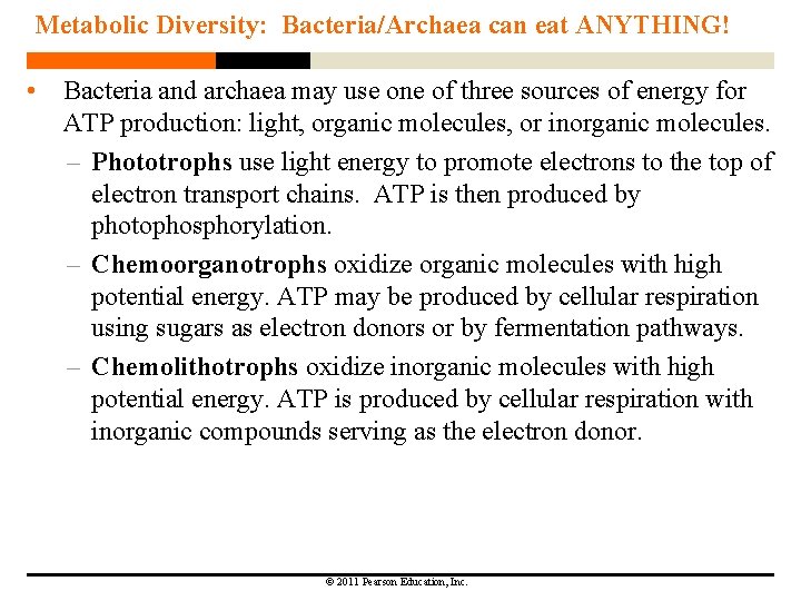 Metabolic Diversity: Bacteria/Archaea can eat ANYTHING! • Bacteria and archaea may use one of