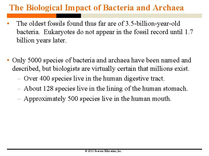 The Biological Impact of Bacteria and Archaea • The oldest fossils found thus far