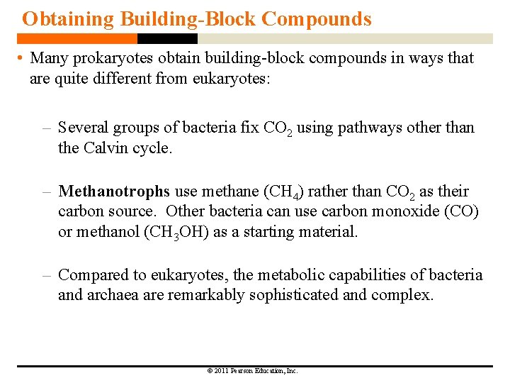 Obtaining Building-Block Compounds • Many prokaryotes obtain building-block compounds in ways that are quite
