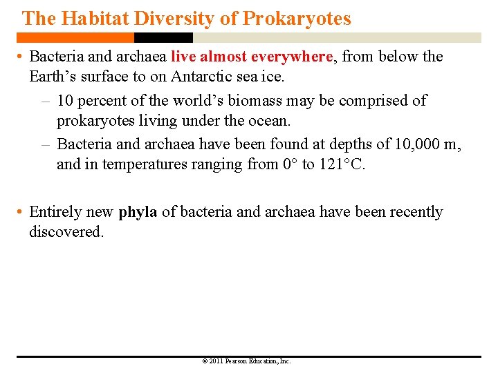 The Habitat Diversity of Prokaryotes • Bacteria and archaea live almost everywhere, from below