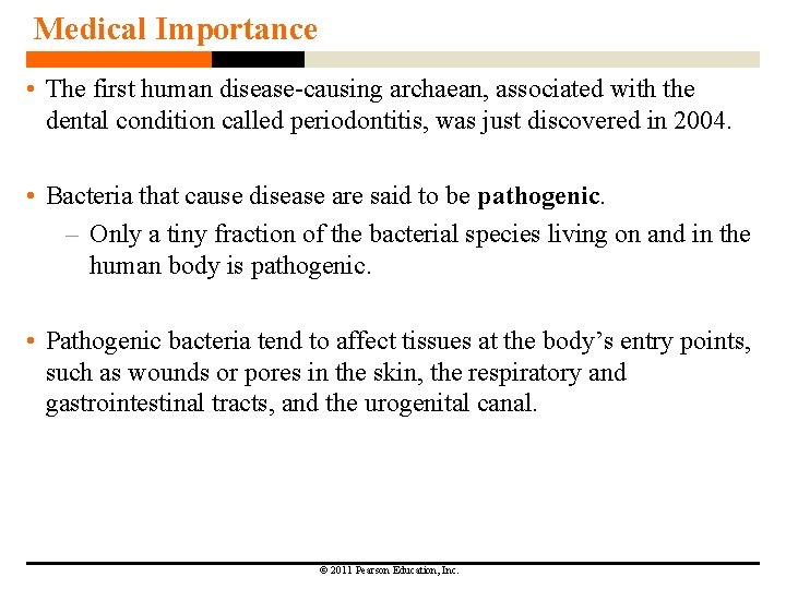 Medical Importance • The first human disease-causing archaean, associated with the dental condition called
