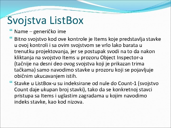 Svojstva List. Box Name – generičko ime Bitno svojstvo kod ove kontrole je Items