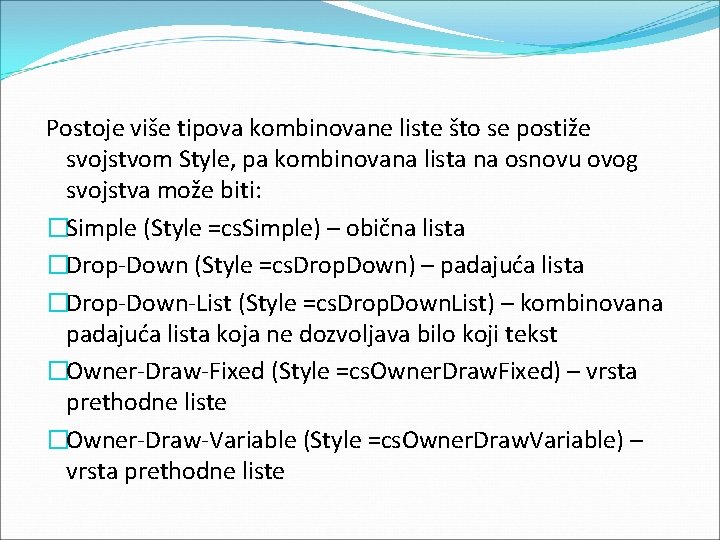 Postoje više tipova kombinovane liste što se postiže svojstvom Style, pa kombinovana lista na