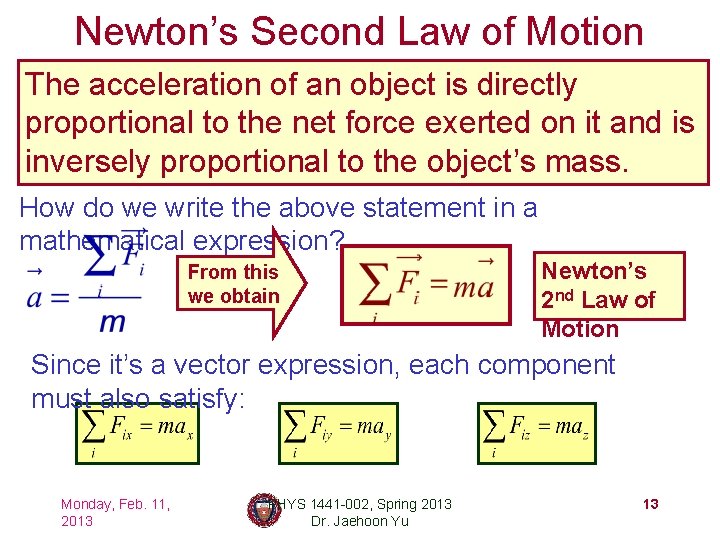 Newton’s Second Law of Motion The acceleration of an object is directly proportional to