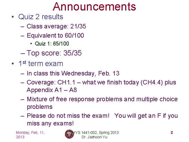Announcements • Quiz 2 results – Class average: 21/35 – Equivalent to 60/100 •