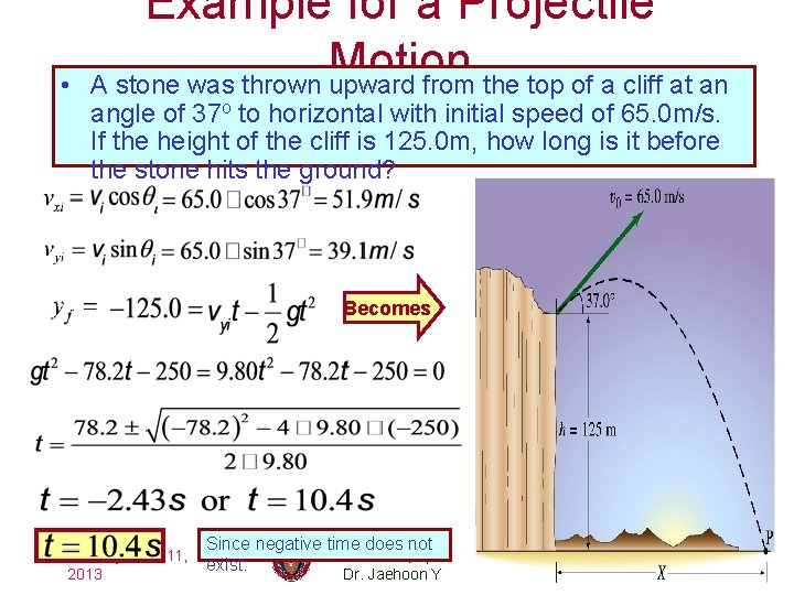  • Example for a Projectile Motion A stone was thrown upward from the