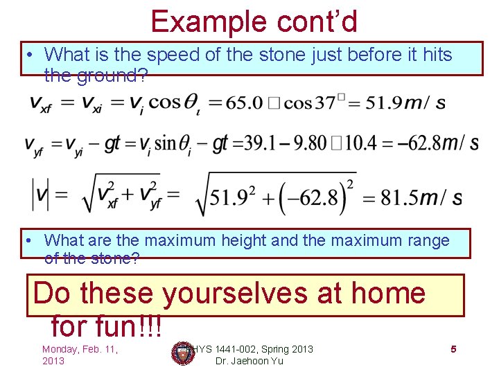 Example cont’d • What is the speed of the stone just before it hits