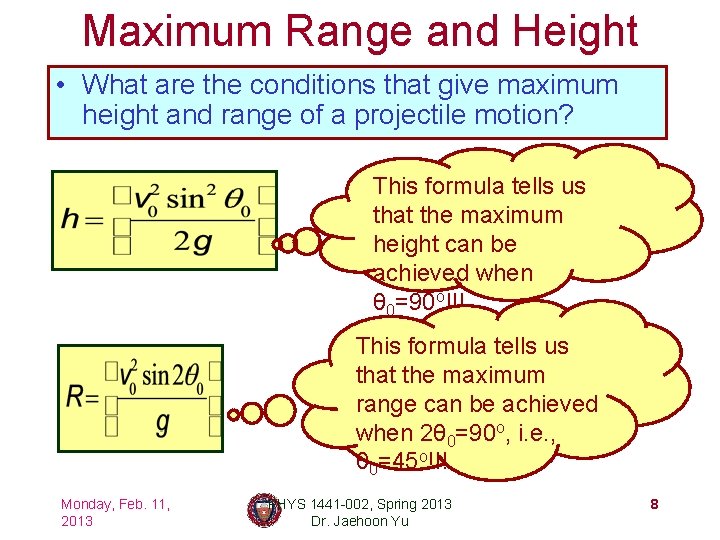 Maximum Range and Height • What are the conditions that give maximum height and