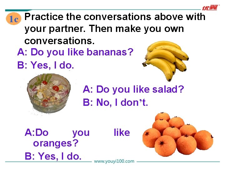 1 c Practice the conversations above with your partner. Then make you own conversations.