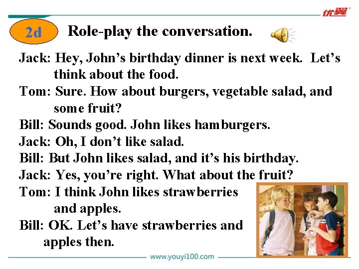 2 d Role-play the conversation. Jack: Hey, John’s birthday dinner is next week. Let’s