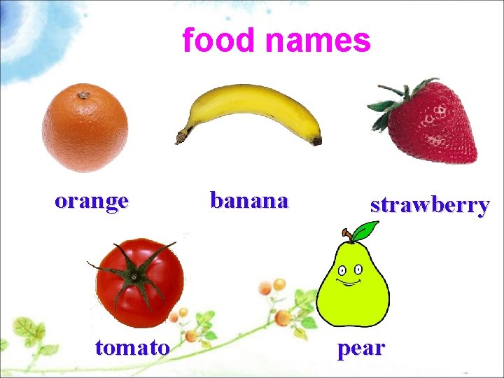 food names orange tomato banana strawberry pear 