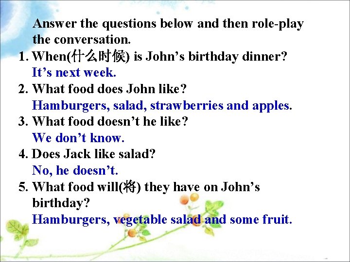 Answer the questions below and then role-play the conversation. 1. When(什么时候) is John’s birthday