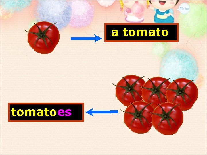 a tomatoes 