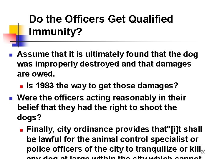 Do the Officers Get Qualified Immunity? n n Assume that it is ultimately found