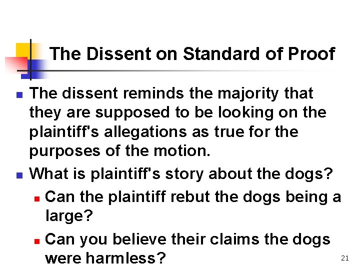 The Dissent on Standard of Proof n n The dissent reminds the majority that