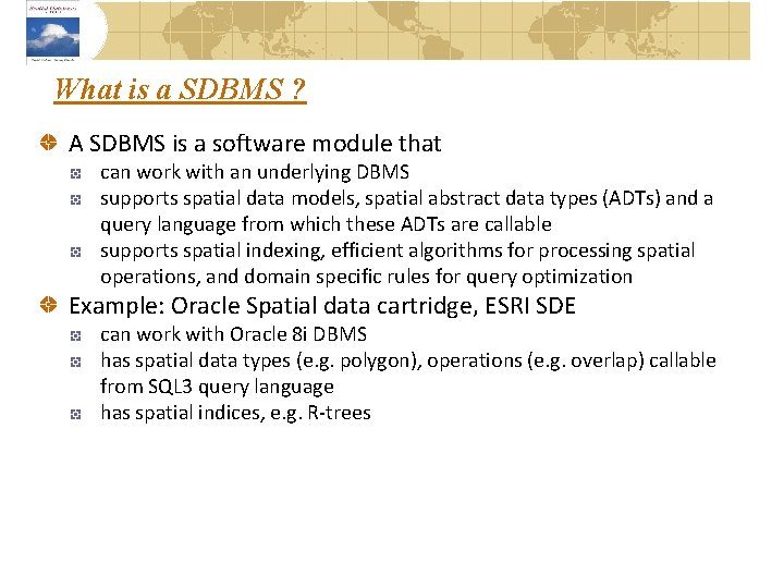 What is a SDBMS ? A SDBMS is a software module that can work