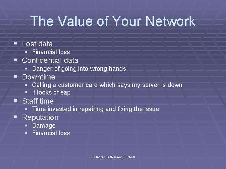 The Value of Your Network § Lost data § Financial loss § Confidential data