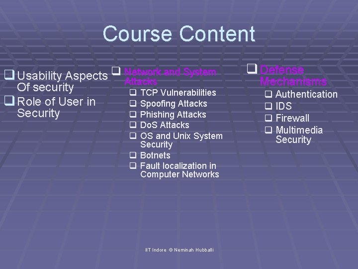 Course Content and System q Usability Aspects q Network Attacks Of security q Role