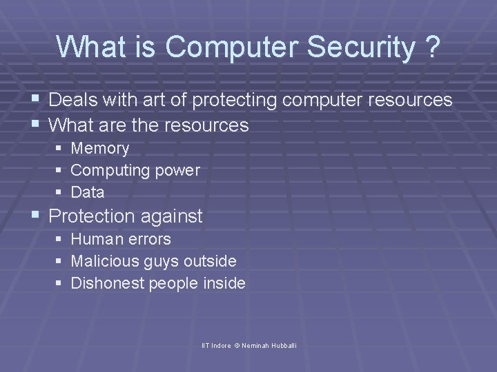 What is Computer Security ? § Deals with art of protecting computer resources §