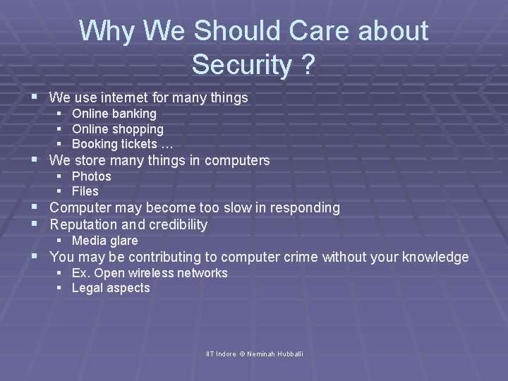 Why We Should Care about Security ? § We use internet for many things