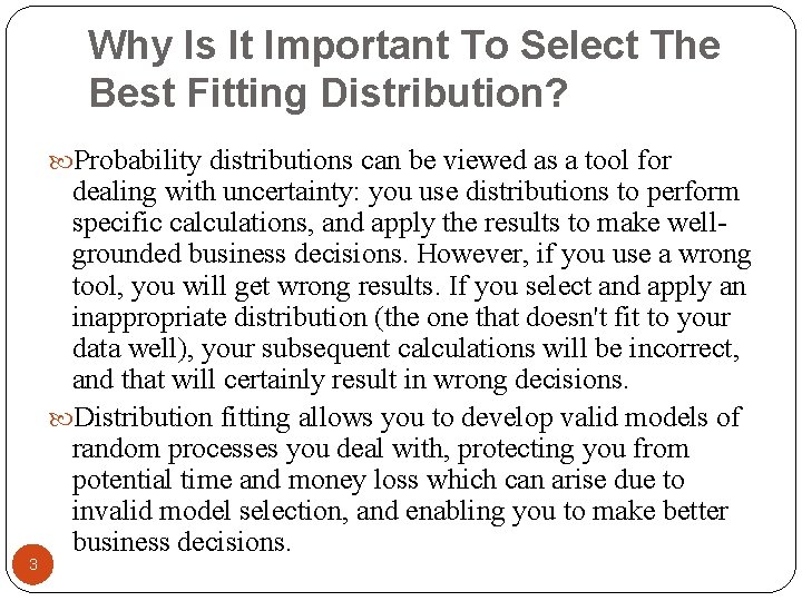 Why Is It Important To Select The Best Fitting Distribution? Probability distributions can be