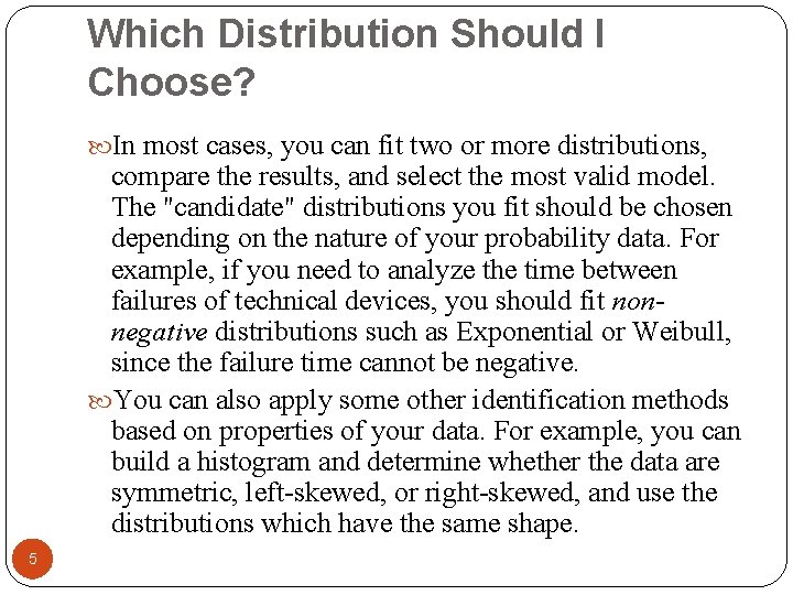 Which Distribution Should I Choose? In most cases, you can fit two or more