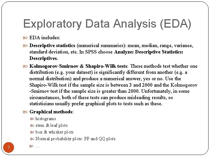 Exploratory Data Analysis (EDA) EDA includes: Descriptive statistics (numerical summaries): mean, median, range, variance,
