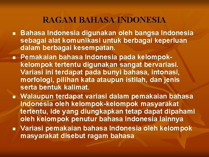 RAGAM BAHASA INDONESIA n n Bahasa Indonesia digunakan oleh bangsa Indonesia sebagai alat komunikasi