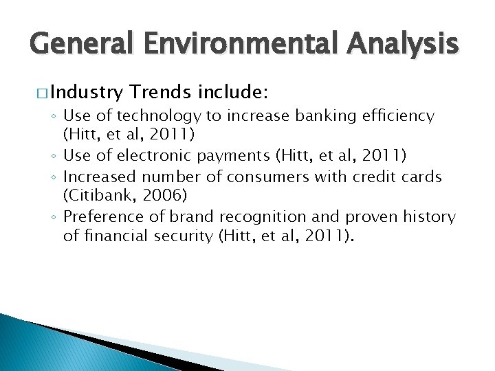 General Environmental Analysis � Industry Trends include: ◦ Use of technology to increase banking