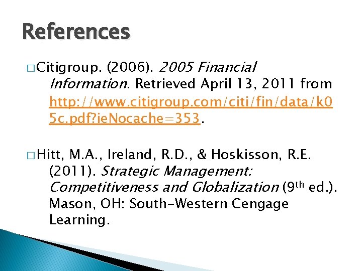 References (2006). 2005 Financial Information. Retrieved April 13, 2011 from http: //www. citigroup. com/citi/fin/data/k